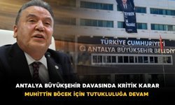 Antalya Büyükşehir Davasında Kritik Karar: Muhittin Böcek İçin Tutukluluğa Devam