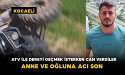 ATV ile dereyi geçmek isterken can verdiler: Anne ve oğluna acı son