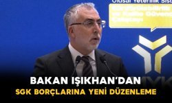 Bakan Işıkhan’dan SGK Borçlarına Yeni Düzenleme