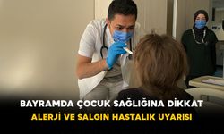 Bayramda Çocuk Sağlığına Dikkat: Alerji ve Salgın Hastalık Uyarısı