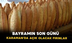 Bayramın Son Günü Karaman’da Açık Olacak Fırınlar