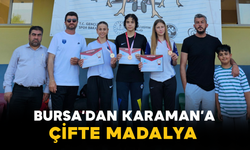 Bursa’dan Karaman’a Çifte Madalya