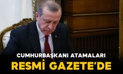 Cumhurbaşkanlığı tarafından yapılan atamalar Resmi Gazete’de yayınlandı