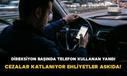 Direksiyon Başında Telefon Kullanan Yandı: Cezalar Katlanıyor Ehliyetler Askıda!