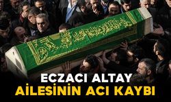 Eczacı Altay ailesinin acı kaybı