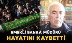 Emekli banka müdürü vefat etti