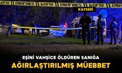 Eşini boğazını keserek öldüren sanığa ağırlaştırılmış müebbet