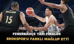 Fenerbahçe yarı finalde: Erokspor’u farklı mağlup etti
