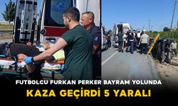 Futbolcu Furkan Perker Bayram Yolunda Kaza Geçirdi: 5 Yaralı