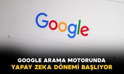 Google arama motorunda yapay zeka dönemi başlıyor