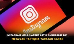 Instagram Mesajlarınız Artık Okunabilir mi? Meta’dan Tartışma Yaratan Karar
