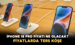 iPhone 18 Pro Fiyatı Ne Olacak? Fiyatlarda Ters Köşe