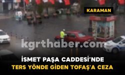 İsmet Paşa Caddesi’nde ters yönde giden Tofaş’a 32 bin lira ceza