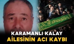 Kalay ailesinin acı kaybı