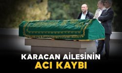 Karacan ailesinin acı kaybı