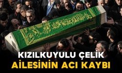 Karaman Kızılkuyulu Çelik ailesinin acı kaybı