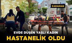 Karaman'da evinde düşen yaşlı kadın yaralandı