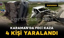 Karaman'da feci kazada araçta sıkıştılar: 4 yaralı