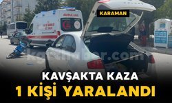 Karaman’da otomobil ile motosiklet kavşakta çarpıştı: 1 yaralı