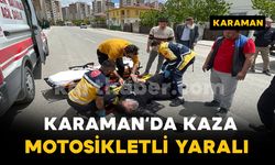 Karaman'da otomobille çarpışan motosikletin sürücüsü yaralandı