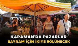 Karaman’da pazarlar bayram önü ikiye bölünüyor