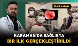 Karaman’da Sağlıkta Bir İlk Gerçekleştirildi