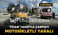 Karaman'da ticari taksi ile motosiklet çarpıştı: 1 yaralı