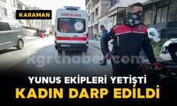 Karaman'da yunus timleri darp edilen kadının yardımına koştu