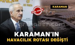Karaman’ın Havacılık Rotası Değişti!