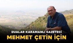 Karamanlı emekli gazeteci Mehmet Çetin yoğun bakıma alındı