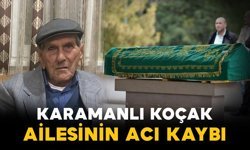 Karamanlı Koçak ailesinin acı günü