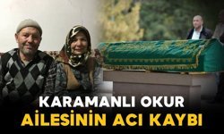 Karamanlı Okur ailesinin acı kaybı