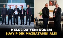 KESOB’da Yeni Dönem: Şuayip Dik Mazbatasını Aldı