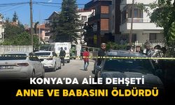 Konya’da Aile Dehşeti: Anne ve Babasını Öldürdü