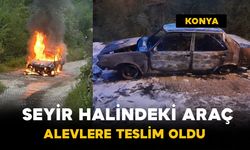 Konya’da seyir halindeki araç alevlere teslim oldu