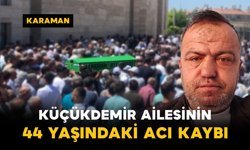 Küçükdemir Ailesinin 44 Yaşındaki Acı Kaybı