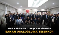 MHP Karaman İl Başkanlığı'ndan Bakan Uraloğlu’na teşekkür mesajı