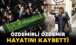 Özdemirli Özdemir hayatını kaybetti