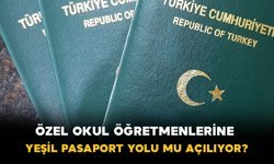 Özel okul öğretmenlerine yeşil pasaport yolu açılıyor