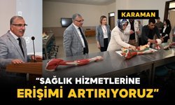 Rektör Gavgalı: "Karaman'da sağlık hizmetlerine erişimi artırıyoruz"