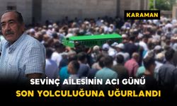 Sevinç Ailesinin Acı Günü: Son Yolculuğuna Uğurlandı