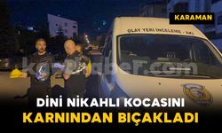 Tartıştığı dini nikahlı kocasını karnından bıçakladı: 1 yaralı