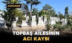 Topbaş Ailesinin Acı Kaybı
