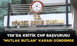 YSK’da kritik CHP başvurusu: “Mutlak butlan” kararı gündemde