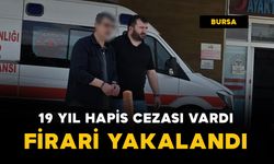 19 yıl hapis cezasıyla aranıyordu, yakalandı