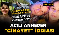 Acılı anneden cinayet iddiası: “Kızım araba sürmeyi bilmezdi”