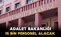Adalet Bakanlığı 15 Bin Personel Alacak: Kadro ve Branş Dağılımı Belli Oldu