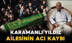 Aşıranlı Yıldız ailesinin acı kaybı
