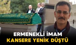 Aslen Ermenekli imam kansere yenik düştü
