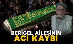 Berigel ailesinin acı kaybı
